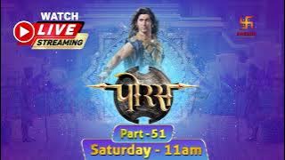 Streaming Now | Porus - Maa Aur Maatrubhoomi | LIVE | Part - 51 | Swastik Productions India