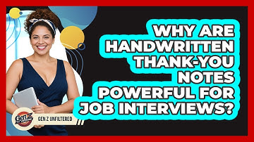 Why Are Handwritten Thank-you Notes Powerful For Job Interviews? - Gen Z Unfiltered