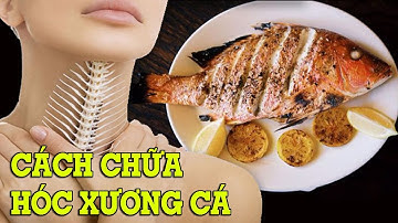 Cách chữa hóc xương cá tại nhà - Mẹo Vặt Cuộc Sống