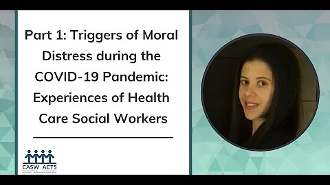 Part 1: Triggers of Moral Distress during COVID-19: Experiences of Health Care Social Workers