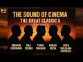 The Sound of Cinema – The Great Classic 5 | Herrmann, Steiner, Waxman, Rózsa, Korngold