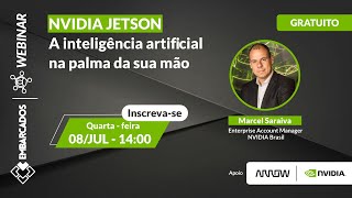 Webinar Gravado: NVIDIA JETSON – A Inteligência Artificial na palma de sua mão