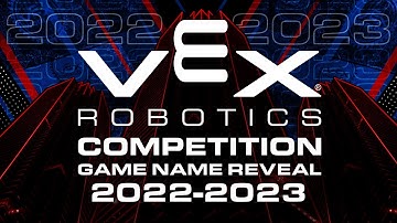 VEX Robotics Competition | 2022 - 2023 Game Name Reveal