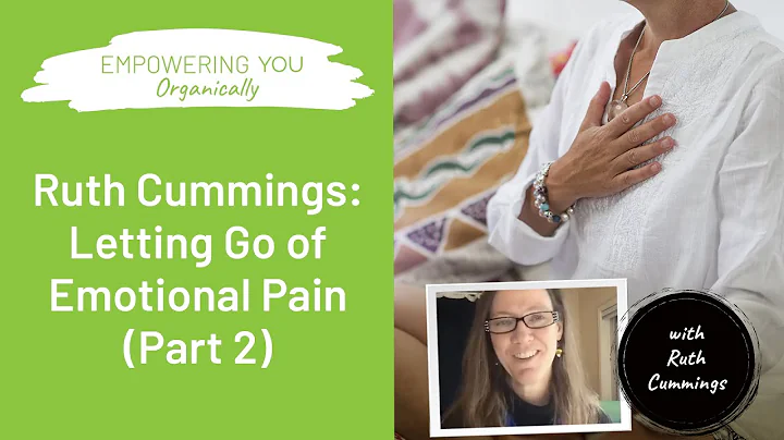 Ruth Cummings: Letting Go of Emotional Pain  Part ...
