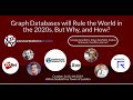 Graph Databases Will Rule the World in the 2020s. But Why, and How? Panel Discussion