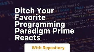 Ditch your favorite programming paradigm prime reacts