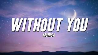 Monica - Without You (Lyrics)