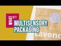 Multisensory packaging what is it