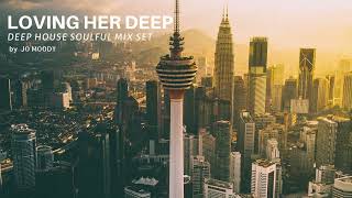 Jo Moody - Loving Her Deep | Deep House Soulful Mix Set | October 2022