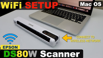Epson WorkForce DS80W WiFi Setup, Wireless Setup Using MacBook, Load drivers, Scanning Test.