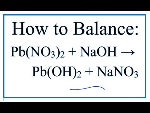 How to Balance Pb(NO3)2 + NaOH = Pb(OH)2 + NaNO3