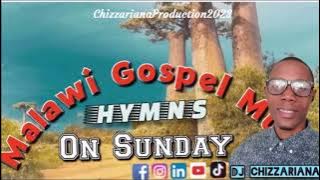 HYMNS ON SUNDAY MIXTAPE (MALAWI GOSPEL MUSIC) - DJ Chizzariana