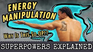 'Energy Manipulation EXPLAINED: The Ultimate Power Source'
