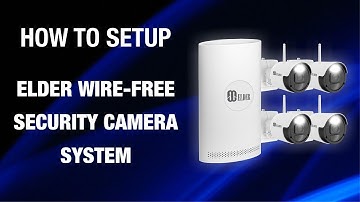 How to Setup Elder Wire-free Security Camera System Battery - Wireless Surveillance Camera System.