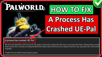 How To Fix Palworld A Process Has Crashed UE-Pal/Unreal Engine Crash Error