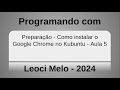 Preparação - Como instalar o Google Chrome no Kubuntu - Aula 5
