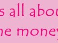 It's All About The Money