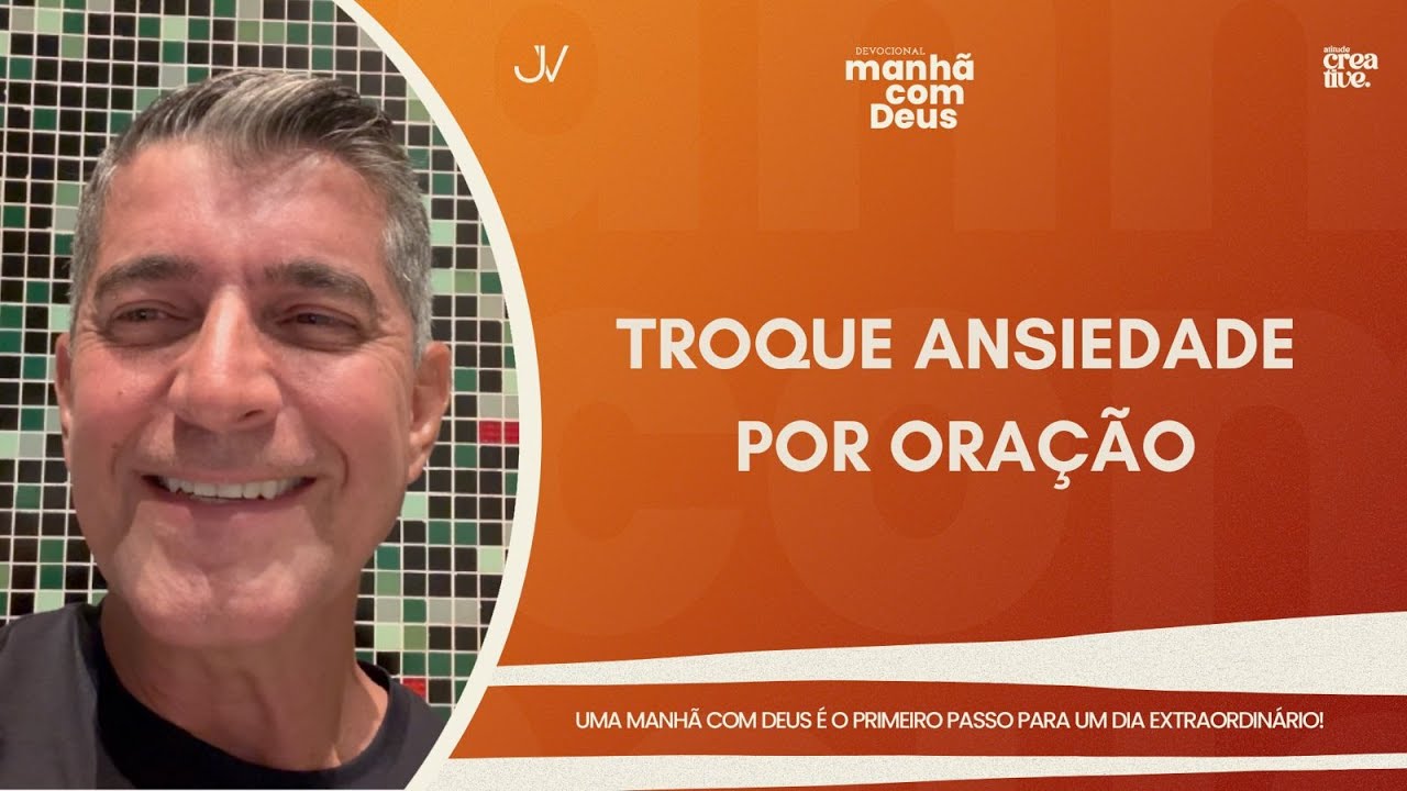 MANHÃ COM DEUS | TROQUE ANSIEDADE POR ORAÇÃO | Josué Valandro Jr.