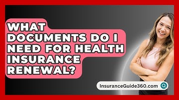 What Documents Do I Need For Health Insurance Renewal? - InsuranceGuide360.com