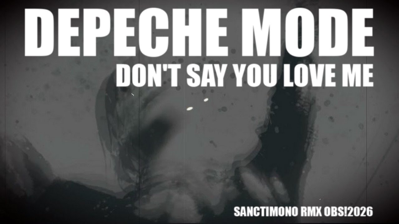 Depeche Mode - Don't Say You Love Me [Sanctimono RMX OBS!2026]