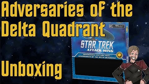 Adversaries of the Delta Quadrant Unboxing