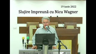 19 iunie 2022 - Slujire impreuna cu Nicu Wagner