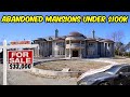 Abandoned mansions everyone refuses to buy under 100000