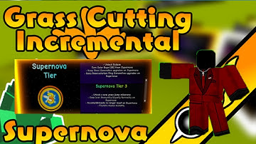Supernova Tier 3 - Grass Cutting Incremental ROBLOX