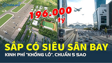 Thời khắc lịch sử: Việt Nam sắp có SIÊU SÂN BAY chuẩn 5 sao, kinh phí “KHỔNG LỒ” | CafeLand