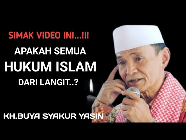 Apakah Hukum Islam semua dari langit?  Simak video ini..! KH BUYA SYAKUR YASIN class=