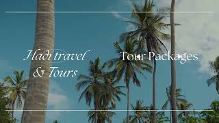 Hadi Travel & Tours for Ticket reservation & booking, domestic & international tour packages.