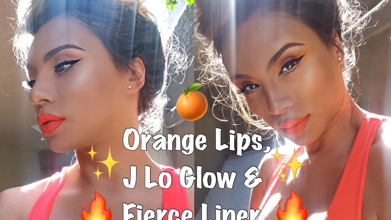 Orange Lips J Lo Glow And Fierce Liner Summer Makeup Tutorial