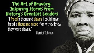 The Art of Bravery: Inspiring Stories from History's Greatest Leaders