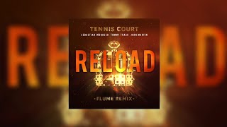 Tennis Court Reload (Henry Fong Mashup) - Lorde x Flume vs Sebastian Ingrosso, Tommy Trash...