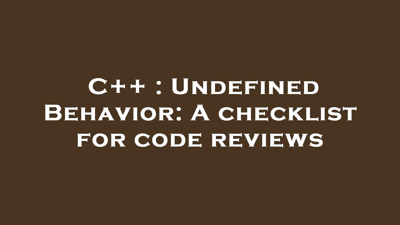 C++ : Undefined Behavior: A checklist for code reviews - YouTube