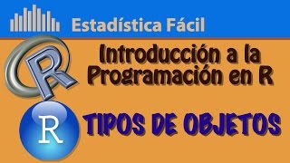 Tipos de Objetos | Introducción a la Programación en R