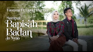 Fauzana ft David Iztambul - Sampai Bapisah Badan Jo Nyao