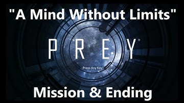 Prey 2017 (PC) "A Mind Without Limits" Mission & Ending