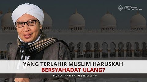 Yang Terlahir Muslim Haruskah Bersyahadat Ulang? | Buya Yahya Menjawab