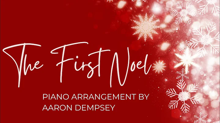 The First Noel - Piano Arrangement by Aaron Dempsey