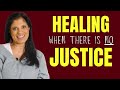 How to heal from narcissistic relationship when there is no justice