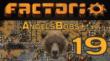 Factorio AngelsBobs+ EP 19