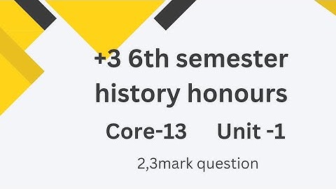 +3 6th. semester history honours cc-13|| unit-1 ||important 2,3 mark question ||