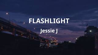 FLASHLIGHT - Jessie J (lyrics)
