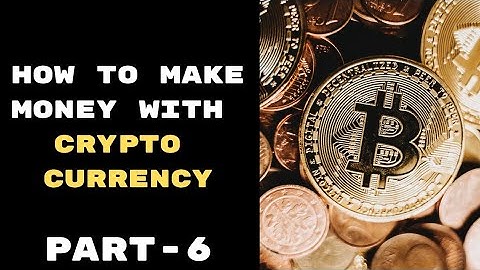 How to make money with crypto currency / Crypto currency secrets / Full video course (Part-6)
