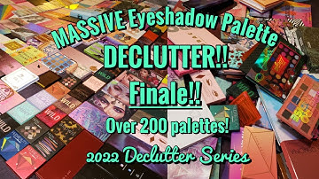 MASSIVE EYESHADOW PALETTE DECLUTTER!! | FINALE!! | Over 200 palettes! | 2022 Declutter