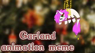 🎊🎄Garland// animation meme// remake// Happy New year & thanks for 800 subs🎄🎊 @Lilluvbeer