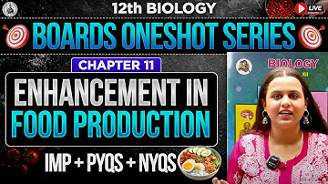👑 One Shot Chp - 11 | Enhancement of Food Production🙈| Class12th  By:- Tapi Miss #oneshotlecture