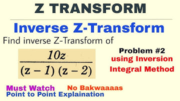 12. Inverse Z Transform by Inversion Integral Method | Problem 2 | Complete Concept