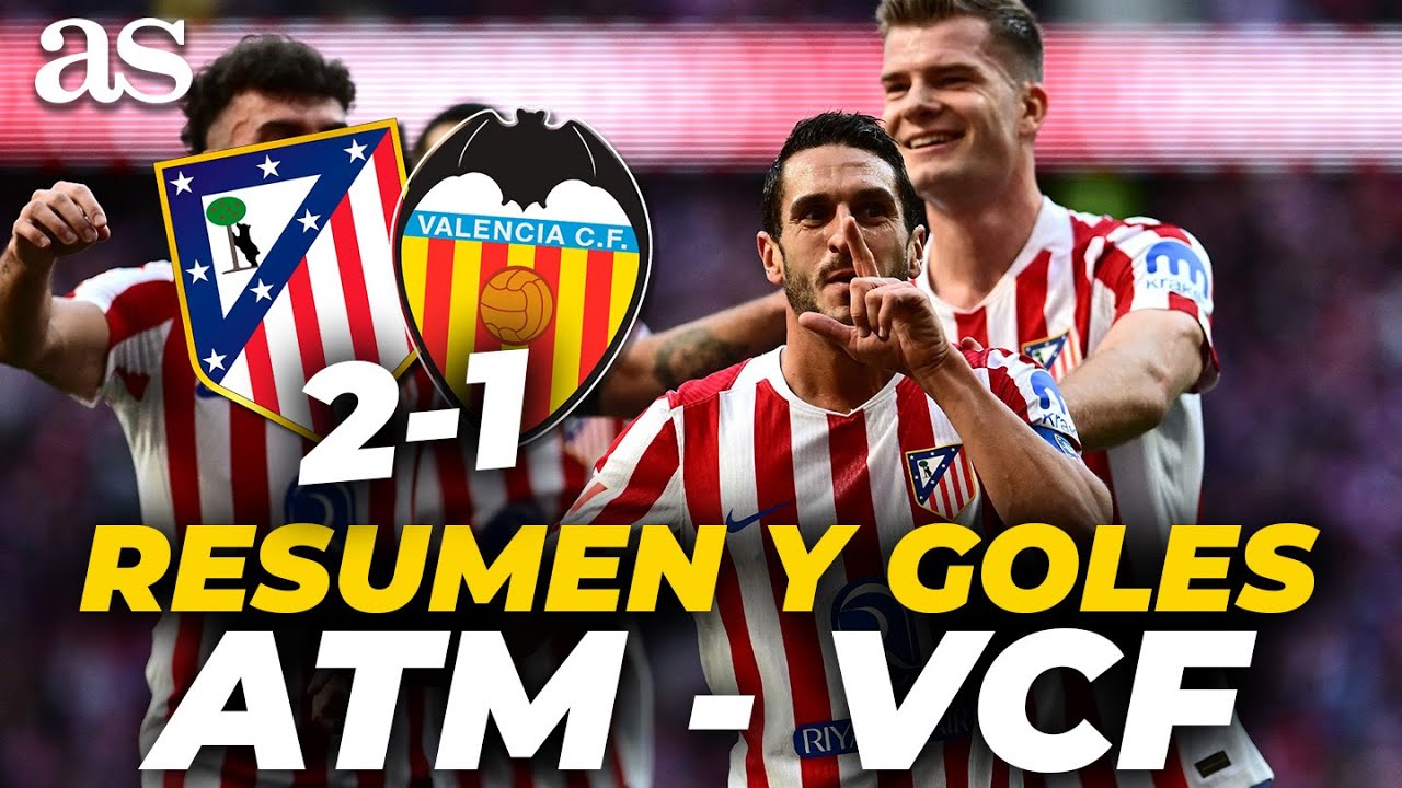 Resumen y goles del ATLÉTICO DE MADRID 2-1 VALENCIA CF de LALIGA ...